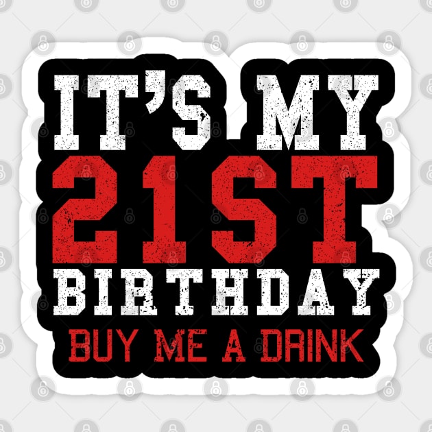 It's My 21st Birthday Buy Me A Drink Sticker by Saymen Design